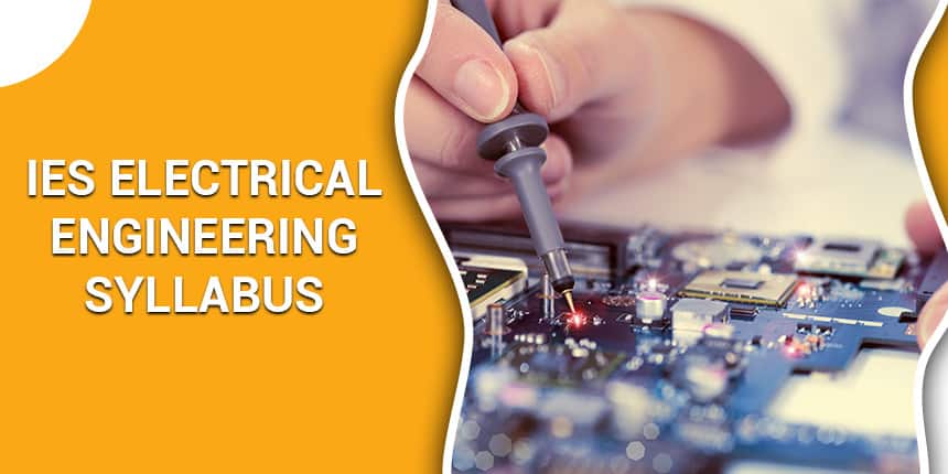 IES Electrical Engineering Syllabus 2020-21 - Check Detailed IES EE Syllabus & Pattern