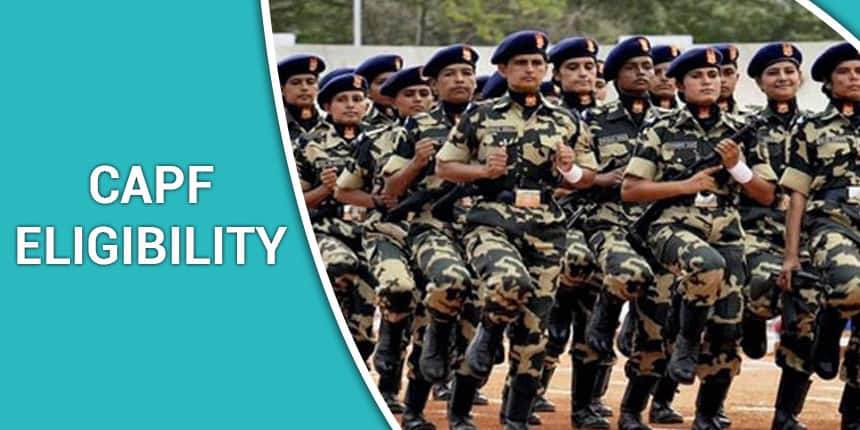 CAPF Eligibility 2020 - Check Nationality, Age Limit, Qualification & Medical Standards