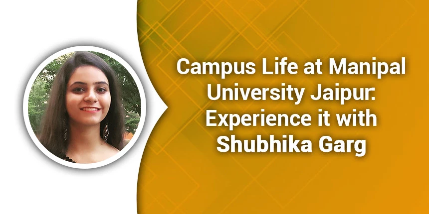 Campus Life At Manipal University Jaipur Experience It With Shubhika Garg