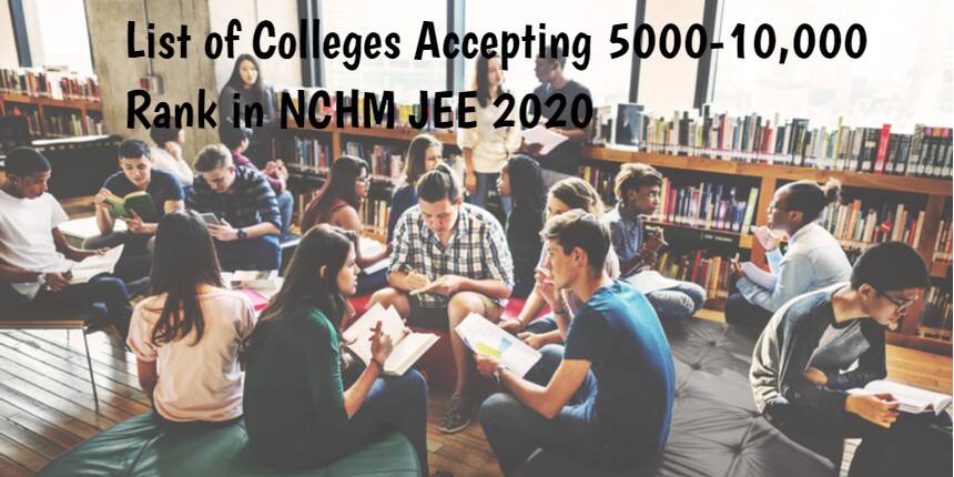 List of Colleges Accepting 5000- 10,000 Rank in NCHM JEE 2020