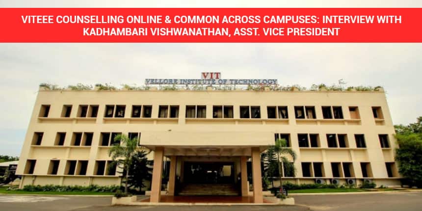 VITEEE Counselling Online & Common Across Campuses: Interview with Kadhambari Vishwanathan,Asst.Vice President