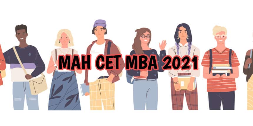 MAH CET MBA 2021 - Exam Date, Registration, Syllabus, Pattern, Admit Card