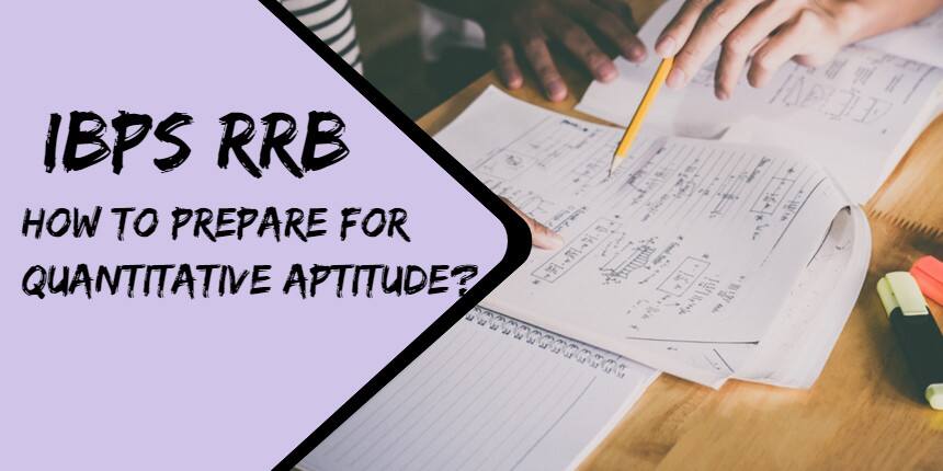 How to prepare for IBPS RRB 2020 Quantitative Aptitude Section?