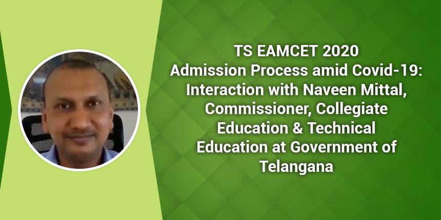 TS EAMCET 2020 Admission Process amid Covid-19: Interaction with Navin Mittal