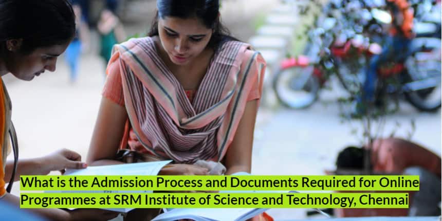 What is the Admission Process and Documents Required for Online Programmes at SRM University, Chennai