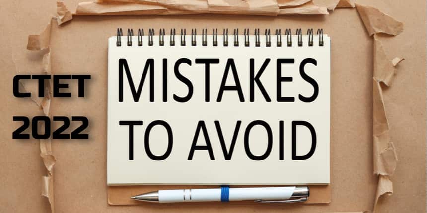 CTET 2022 Mistakes Need To Be Avoided on Exam Day