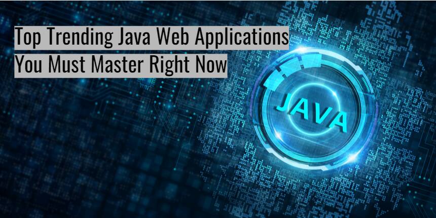 Top trending Java Web Applications to pursue right now