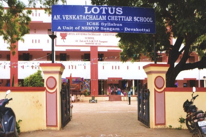 Lotus An. Venkatachalam Chettiar School, Devakottai, Sivagangai ...