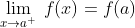 \lim_{x\rightarrow a^{+}}\:f(x)=f(a)